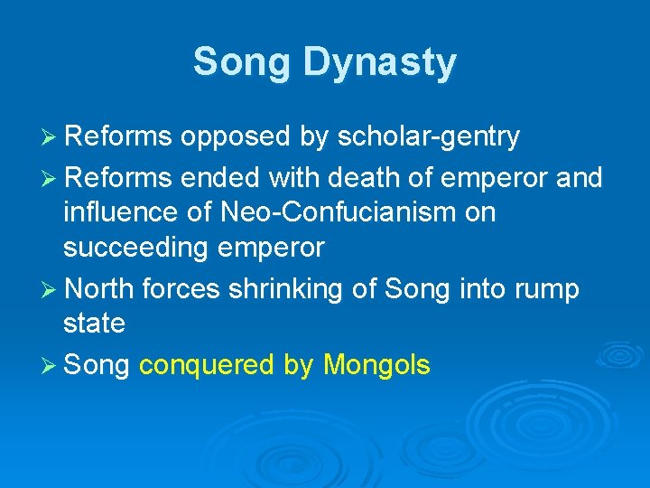 Song Dynasty Ø Reforms opposed by scholar-gentry Ø Reforms ended with death of emperor