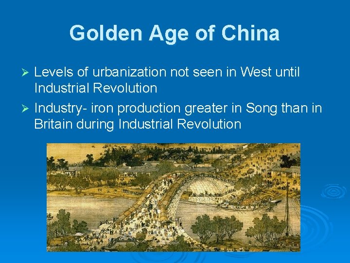 Golden Age of China Levels of urbanization not seen in West until Industrial Revolution