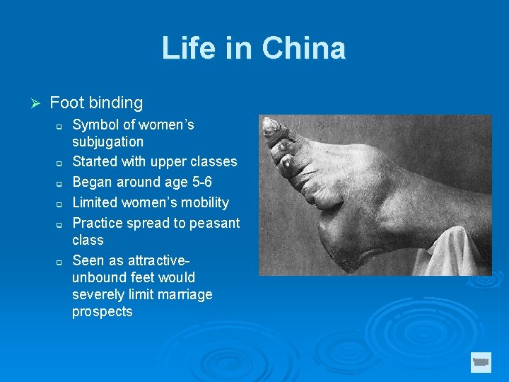 Life in China Ø Foot binding q q q Symbol of women’s subjugation Started