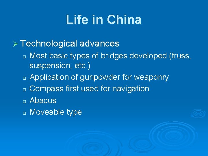 Life in China Ø Technological advances q q q Most basic types of bridges