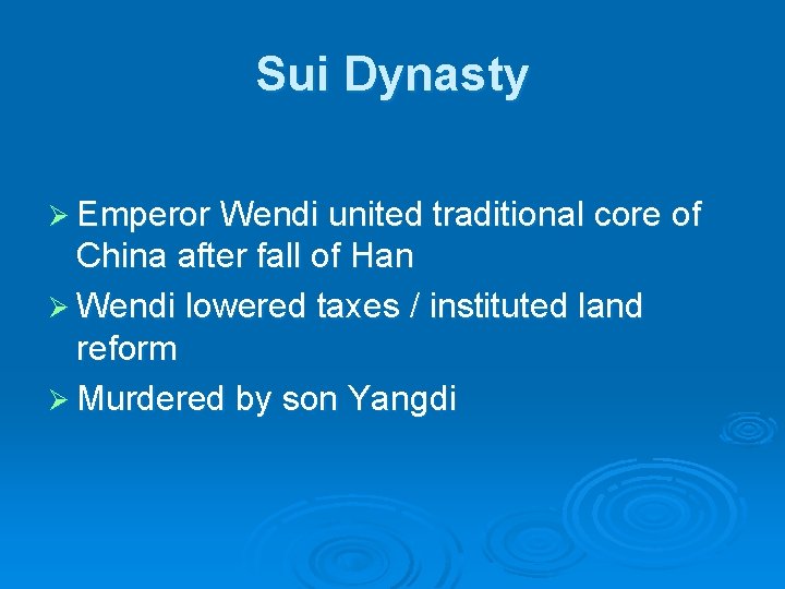 Sui Dynasty Ø Emperor Wendi united traditional core of China after fall of Han