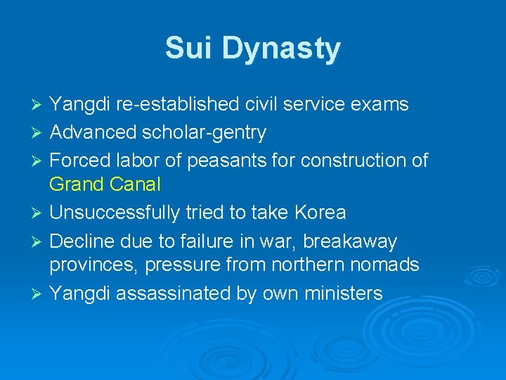 Sui Dynasty Yangdi re-established civil service exams Ø Advanced scholar-gentry Ø Forced labor of