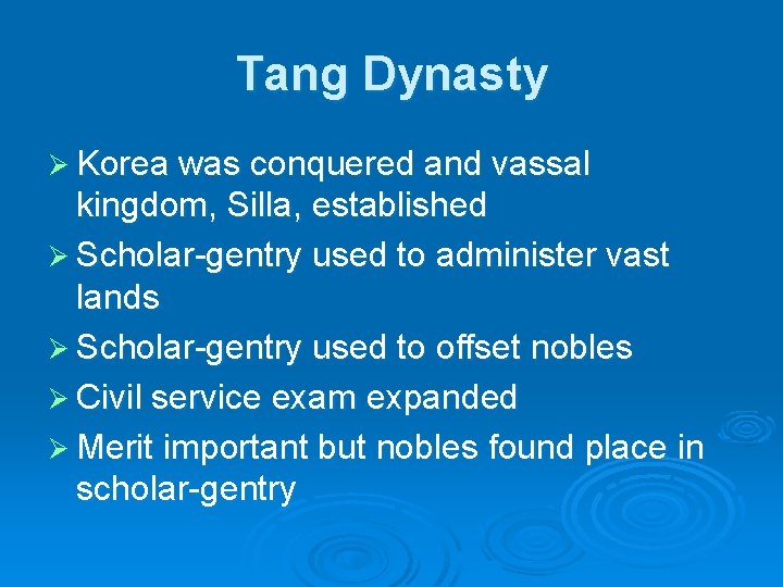 Tang Dynasty Ø Korea was conquered and vassal kingdom, Silla, established Ø Scholar-gentry used