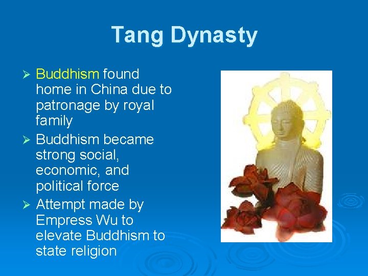 Tang Dynasty Buddhism found home in China due to patronage by royal family Ø