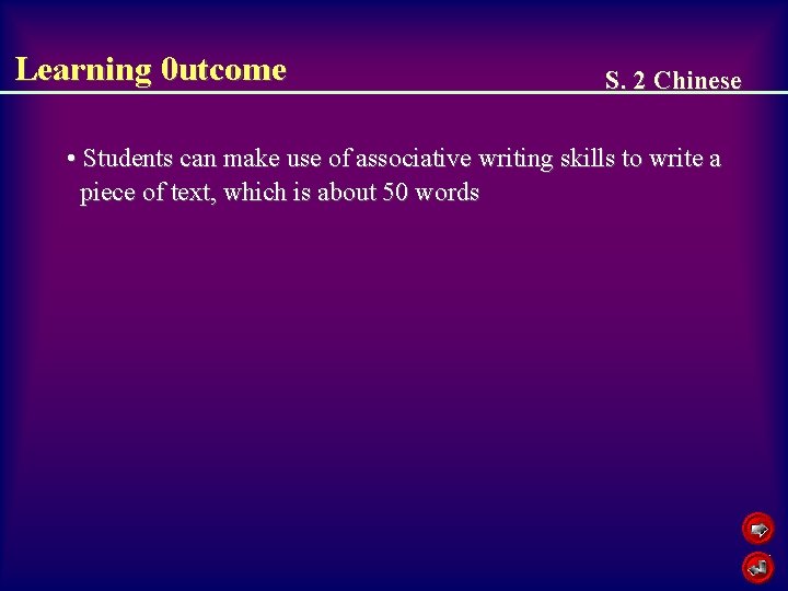 Learning 0 utcome S. 2 Chinese • Students can make use of associative writing