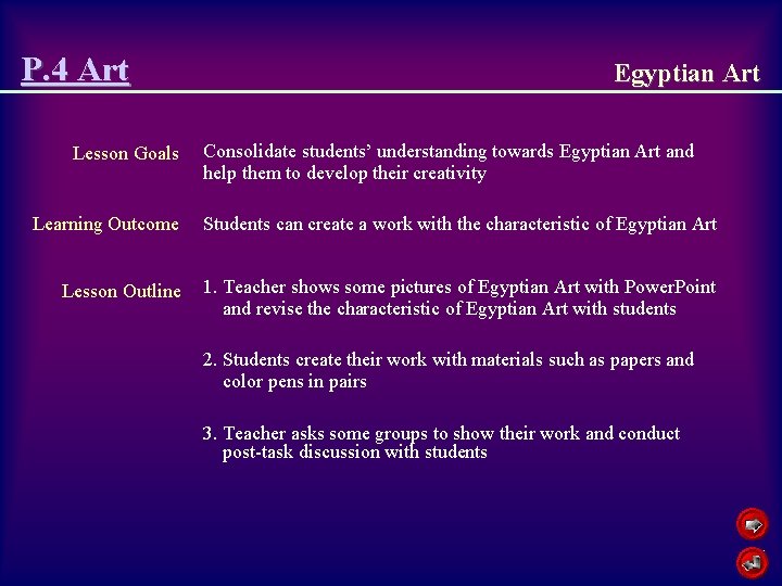 P. 4 Art Lesson Goals Egyptian Art Consolidate students’ understanding towards Egyptian Art and