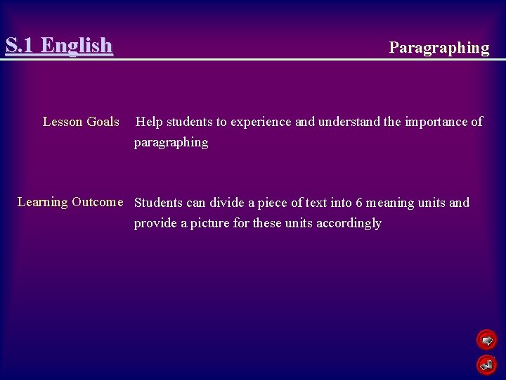 S. 1 English Lesson Goals Paragraphing Help students to experience and understand the importance