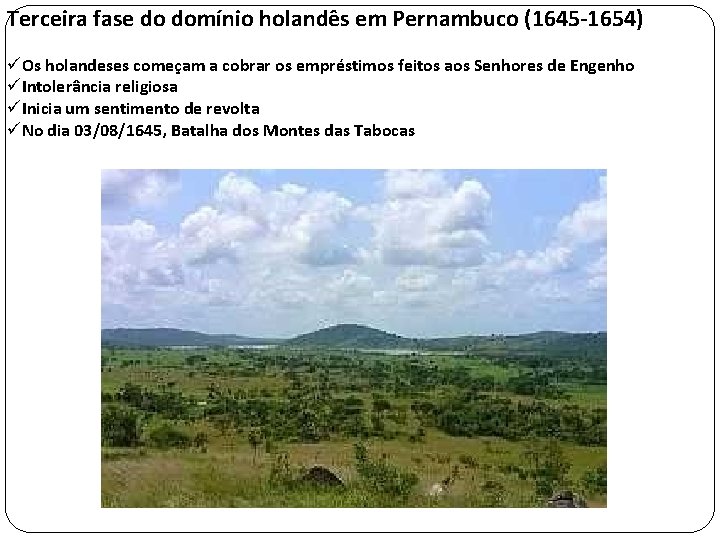 Terceira fase do domínio holandês em Pernambuco (1645 -1654) üOs holandeses começam a cobrar