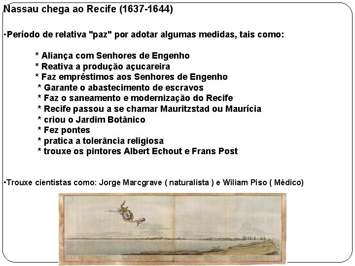 Nassau chega ao Recife (1637 -1644) • Período de relativa "paz" por adotar algumas