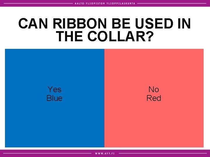 CAN RIBBON BE USED IN THE COLLAR? Yes Blue No Red CAN RIBBON BE USED IN THE COLLAR? Yes Blue No Red