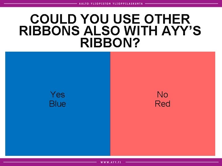 COULD YOU USE OTHER RIBBONS ALSO WITH AYY’S RIBBON? Yes Blue No Red 