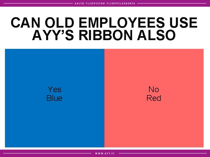 CAN OLD EMPLOYEES USE AYY’S RIBBON ALSO Yes Blue No Red CAN OLD EMPLOYEES USE AYY’S RIBBON ALSO Yes Blue No Red