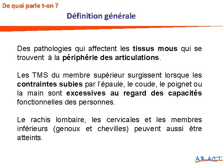 De quoi parle t-on ? Définition générale Des pathologies qui affectent les tissus mous