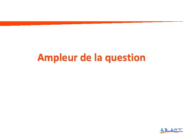 Ampleur de la question 