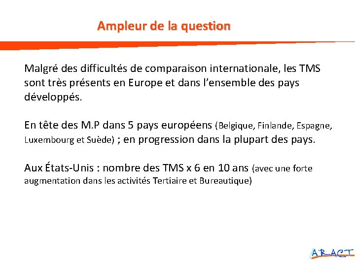 Ampleur de la question La dimension européenne et internationale du problème Malgré des difficultés
