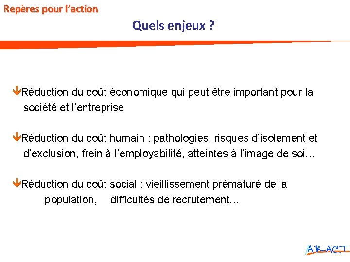 Repères pour l’action Quels enjeux ? Réduction du coût économique qui peut être important