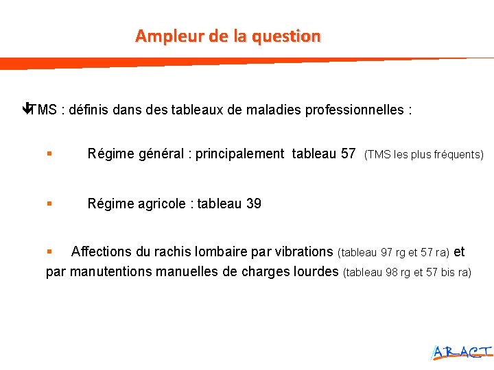 Ampleur de la question TMS : définis dans des tableaux de maladies professionnelles :