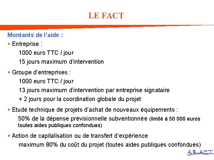 LE FACT Montants de l’aide : § Entreprise : 1000 euro TTC / jour