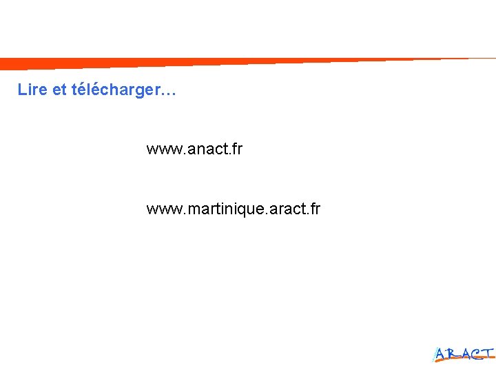 Lire et télécharger… www. anact. fr www. martinique. aract. fr 