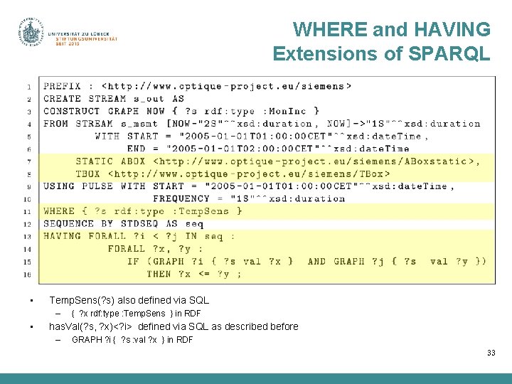 WHERE and HAVING Extensions of SPARQL • Temp. Sens(? s) also defined via SQL