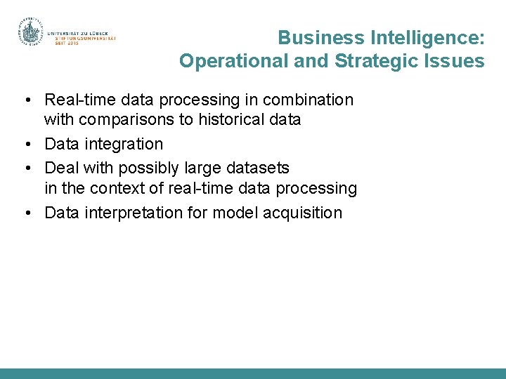 Business Intelligence: Operational and Strategic Issues • Real-time data processing in combination with comparisons