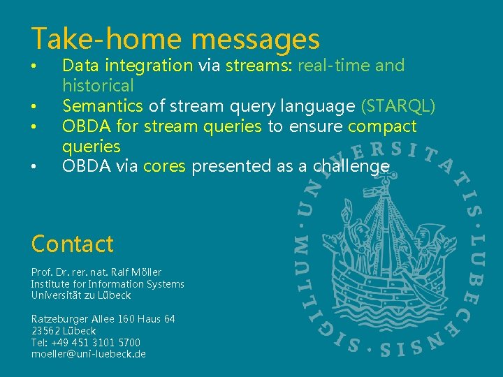 Take-home messages • • Data integration via streams: real-time and historical Semantics of stream