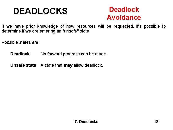 Deadlock Avoidance DEADLOCKS If we have prior knowledge of how resources will be requested,