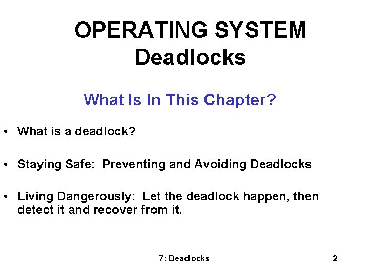 OPERATING SYSTEM Deadlocks What Is In This Chapter? • What is a deadlock? •