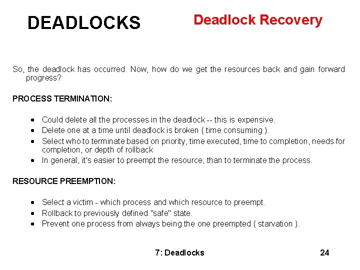 DEADLOCKS Deadlock Recovery So, the deadlock has occurred. Now, how do we get the