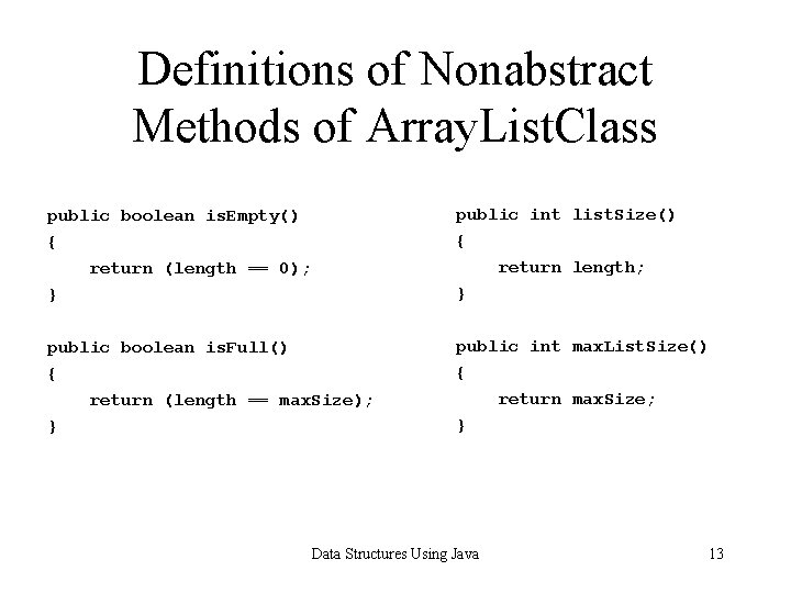 Definitions of Nonabstract Methods of Array. List. Class public boolean is. Empty() public int