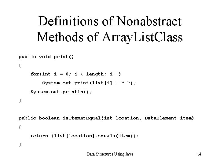 Definitions of Nonabstract Methods of Array. List. Class public void print() { for(int i