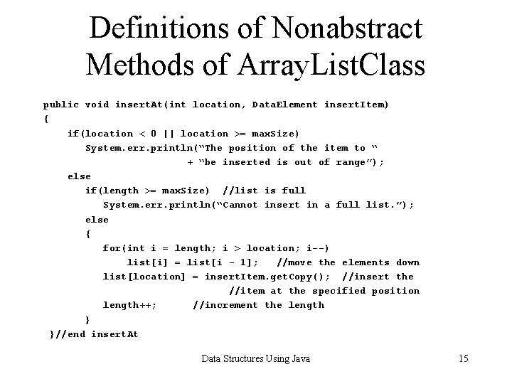 Definitions of Nonabstract Methods of Array. List. Class public void insert. At(int location, Data.