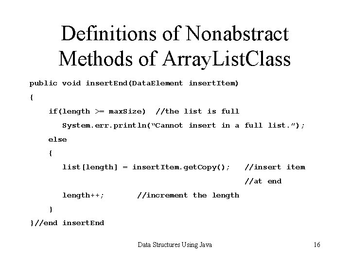 Definitions of Nonabstract Methods of Array. List. Class public void insert. End(Data. Element insert.