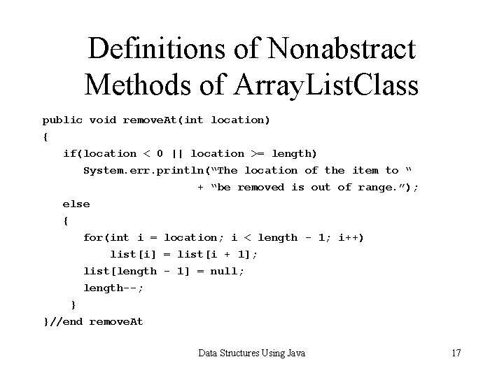 Definitions of Nonabstract Methods of Array. List. Class public void remove. At(int location) {