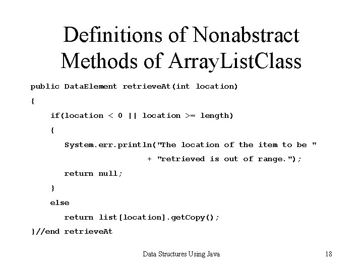 Definitions of Nonabstract Methods of Array. List. Class public Data. Element retrieve. At(int location)