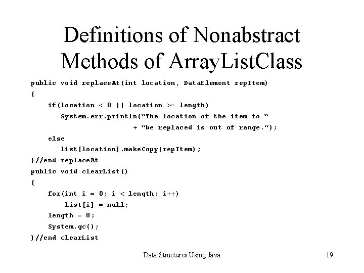 Definitions of Nonabstract Methods of Array. List. Class public void replace. At(int location, Data.