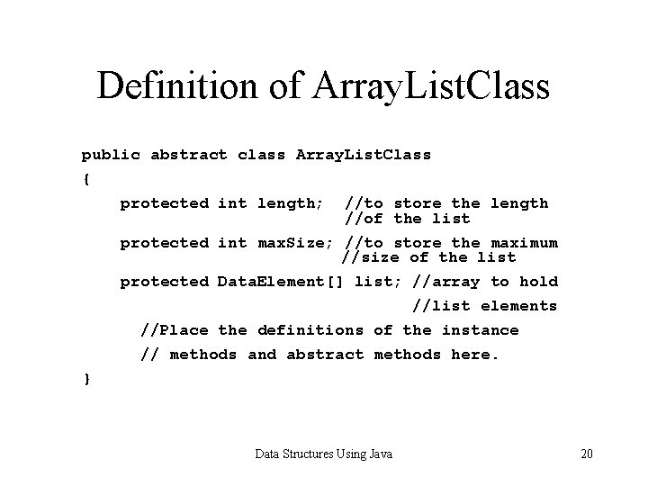 Definition of Array. List. Class public abstract class Array. List. Class { protected int