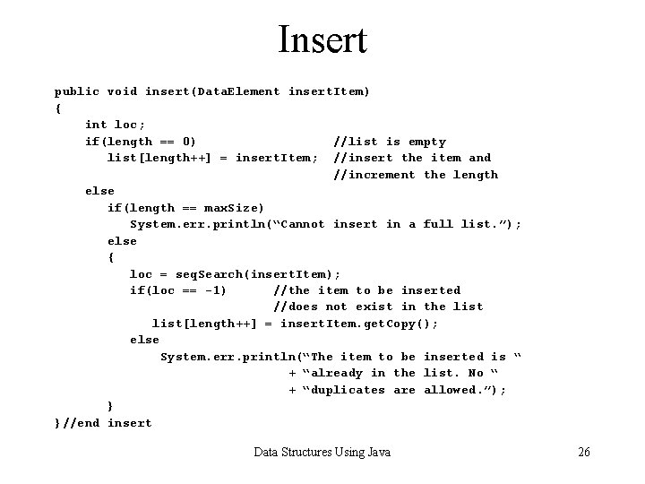 Insert public void insert(Data. Element insert. Item) { int loc; if(length == 0) //list