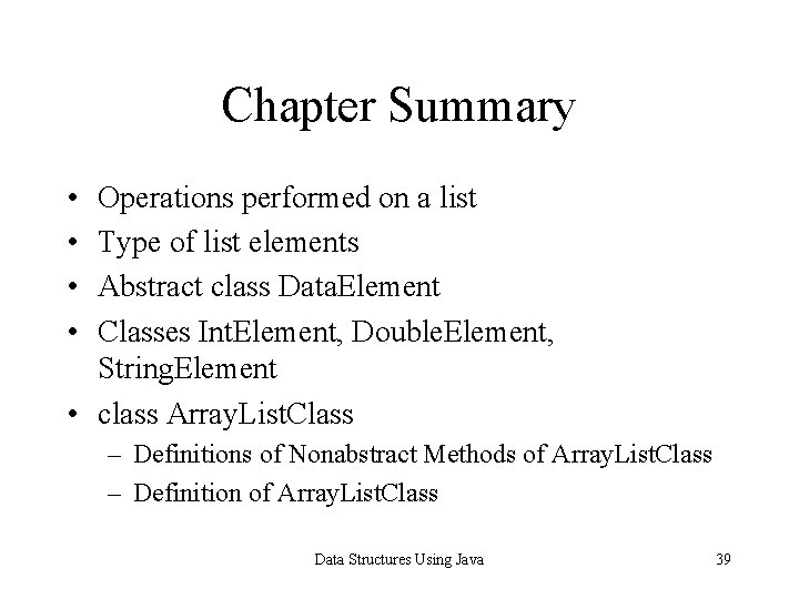 Chapter Summary • • Operations performed on a list Type of list elements Abstract