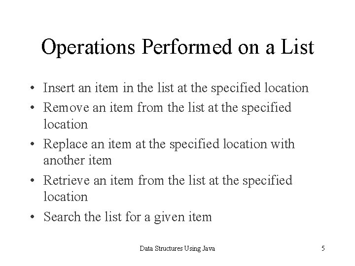 Operations Performed on a List • Insert an item in the list at the
