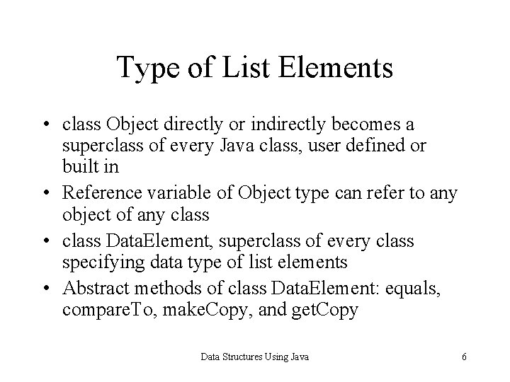 Type of List Elements • class Object directly or indirectly becomes a superclass of