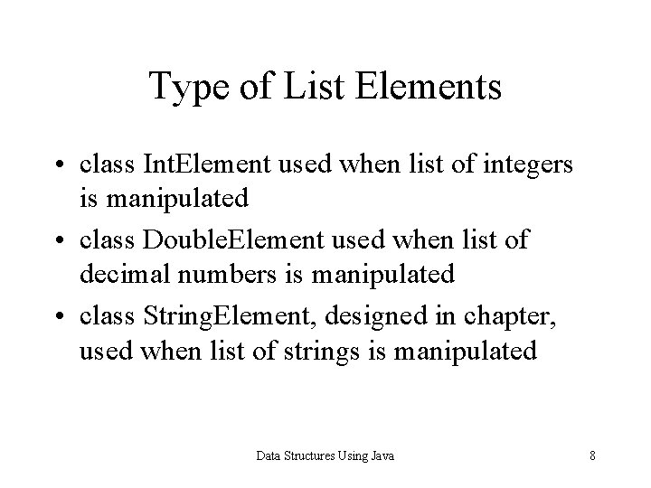 Type of List Elements • class Int. Element used when list of integers is