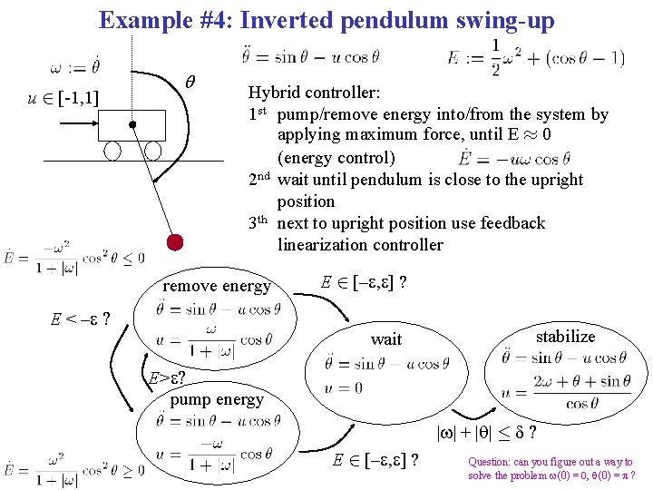 Example #4: Inverted pendulum swing-up u 2 [-1, 1] q Hybrid controller: 1 st