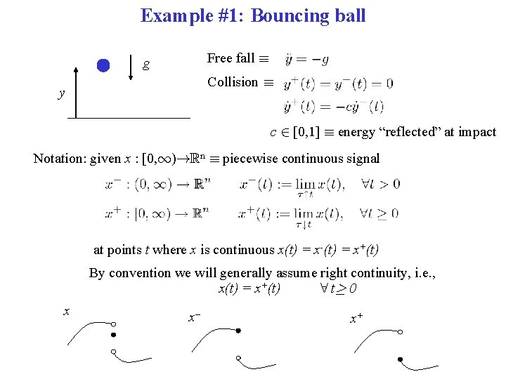 Example #1: Bouncing ball Free fall ´ g Collision ´ y c 2 [0,