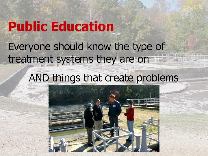 Public Education Everyone should know the type of treatment systems they are on AND