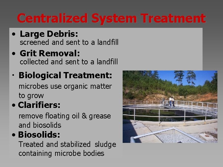 Centralized System Treatment • Large Debris: screened and sent to a landfill • Grit