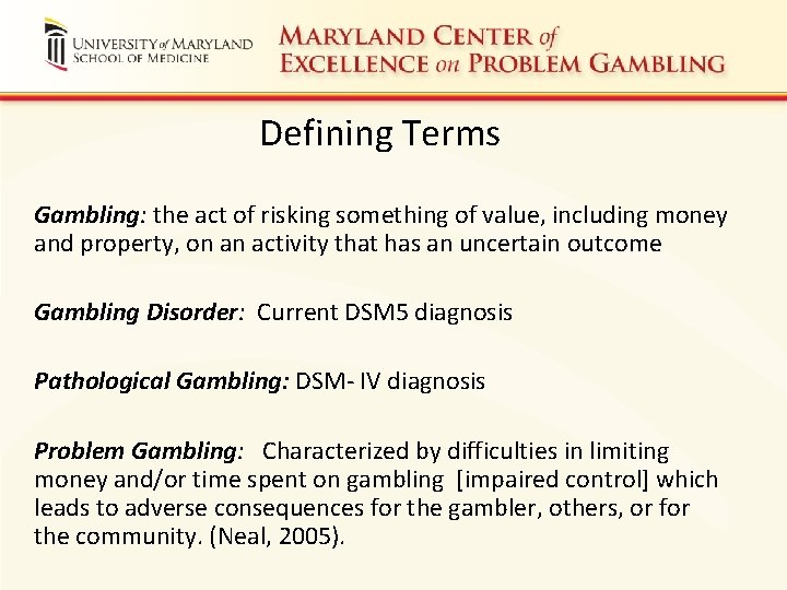 Defining Terms Gambling: the act of risking something of value, including money and property,