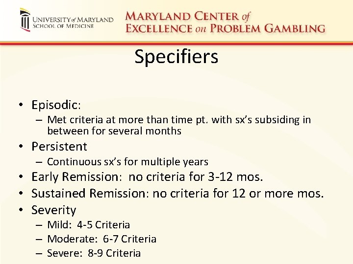 Specifiers • Episodic: – Met criteria at more than time pt. with sx’s subsiding