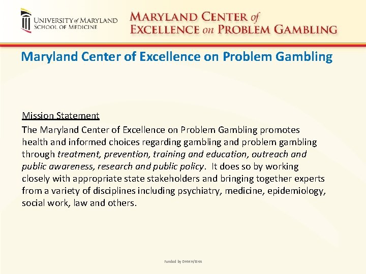 Maryland Center of Excellence on Problem Gambling Mission Statement The Maryland Center of Excellence