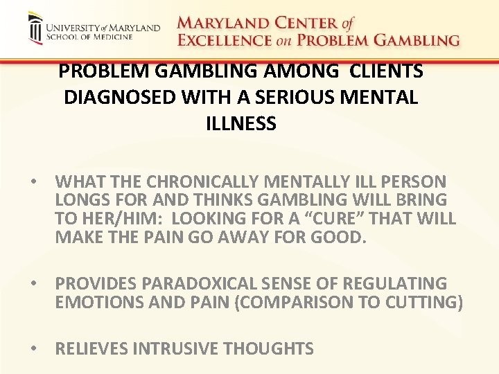 PROBLEM GAMBLING AMONG CLIENTS DIAGNOSED WITH A SERIOUS MENTAL ILLNESS • WHAT THE CHRONICALLY